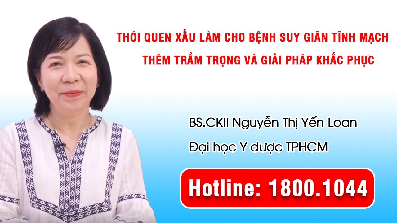 THVL1 - Thói quen xấu làm cho bệnh suy giãn tĩnh mạch thêm trầm trọng và giải pháp khắc phục